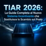 TIAR 2026: La Guida Completa al Nuovo Sistema Incentivante che Sostituisce lo Scambio sul Posto